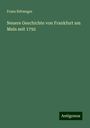 Franz Rittweger: Neuere Geschichte von Frankfurt am Main seit 1792, Buch