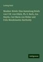 Ludwig Nohl: Musiker-Briefe: Eine Sammlung Briefe von C.W. von Glück, Ph. E. Bach, Jos. Haydn, Carl Maria von Weber und Felix Mendelssohn-Bartholdy, Buch