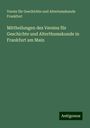 Verein für Geschichte und Altertumskunde Frankfurt: Mittheilungen des Vereins für Geschichte und Alterthumskunde in Frankfurt am Main, Buch