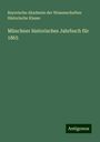 Bayerische Akademie der Wissenschaften Historische Klasse: Münchner historisches Jahrbuch für 1865, Buch