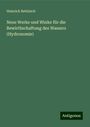 Heinrich Bettziech: Neue Werke und Winke für die Bewirthschaftung des Wassers (Hydronomie), Buch