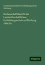 Landwirthschaftliche Fortbildungsschule Würzburg: Rechenschaftsbericht der Landwirthschaftlichen Fortbildungsschule zu Würzburg 1864/65, Buch