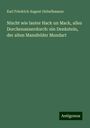 Karl Friedrich August Giebelhausen: Nischt wie lauter Hack un Mack, alles Dorchenannerdorch: ein Denkstein, der alten Mansfelder Mundart, Buch