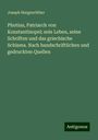 Joseph Hergenröther: Photius, Patriarch von Konstantinopel; sein Leben, seine Schriften und das griechische Schisma. Nach handschriftlichen und gedruckten Quellen, Buch