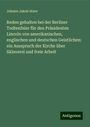 Johann Jakob Sturz: Reden gehalten bei der Berliner Todtenfeier für den Präsidenten Lincoln von amerikanischen, englischen und deutschen Geistlichen: ein Ausspruch der Kirche über Sklaverei und freie Arbeit, Buch