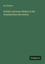 Karl Richter: Schiller und seine Räuber in der französischen Revolution, Buch