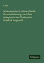 P. Leo: Schleiermacher's philosophische Grundanschauung: nach dem metaphysischen Theile seiner Dialektik dargestellt, Buch