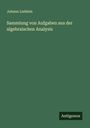 Johann Lieblein: Sammlung von Aufgaben aus der algebraischen Analysis, Buch