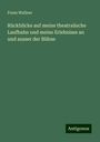 Franz Wallner: Rückblicke auf meine theatralische Laufbahn und meine Erlebnisse an und ausser der Bühne, Buch