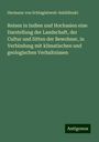 Hermann von Schlagintweit-Sakülünski: Reisen in Indien und Hochasien eine Darstellung der Landschaft, der Cultur und Sitten der Bewohner, in Verbindung mit klimatischen und geologischen Verhaltnissen, Buch