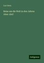 Carl Görtz: Reise um die Welt in den Jahren 1844-1847, Buch