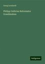 Georg Leonhardi: Philipp Gallicius Reformator Graubündens, Buch