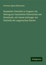 Hermann Ignaz Bidermann: Russische Umtriebe in Ungarn: ein Beitrag zur Geschichte Österreichs wie Russlands, mit einem Anhange: zur Statistik der ungarischen Slaven, Buch