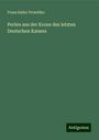 Franz Isidor Proschko: Perlen aus der Krone des letzten Deutschen Kaisers, Buch