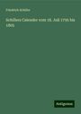 Friedrich Schiller: Schillers Calender vom 18. Juli 1795 bis 1805, Buch