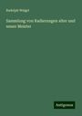 Rudolph Weigel: Sammlung von Radierungen alter und neuer Meister, Buch