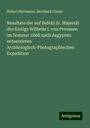 Robert Hartmann: Resultate der auf Befehl Sr. Majestät des Königs Wilhelm I. von Preussen im Sommer 1868 nach Aegypten entsendeten Archäologisch-Photographischen Expedition, Buch