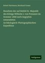 Robert Hartmann: Resultate der auf Befehl Sr. Majestät des Königs Wilhelm I. von Preussen im Sommer 1868 nach Aegypten entsendeten Archäologisch-Photographischen Expedition, Buch