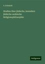 A. Schmiedl: Studien über jüdische, insonders jüdische-arabische Religionsphilosophie, Buch