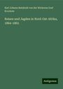 Karl Johann Reinhold von der Wickerau Graf Krockow: Reisen und Jagden in Nord-Ost-Afrika, 1864-1865, Buch