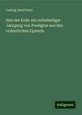 Ludwig Adolf Petri: Salz der Erde: ein vollständiger Jahrgang von Predigten aus den ordentlichen Episteln, Buch