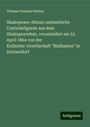 Thomas Pennant Barton: Shakspeare-Album: sa˜mmtliche Costu˜mfiguren aus dem Shakspearefest, veranstaltet am 23. April 1864 von der Ku˜nstler-Gesellschaft "Malkasten" in Du˜sseldorf, Buch