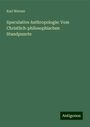 Karl Werner: Speculative Anthropologie: Vom Christlich-philosophischen Standpuncte, Buch