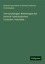 National Association of German-American Technologists: The technologist: Mitteilungen des Deutsch-Amerikanischen Techniker-Verbandes, Buch