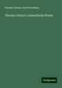 Theodor Körner: Theodor Körner's sämmtliche Werke, Buch