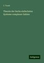 C. Traub: Theorie der Sechs einfachsten Systeme complexer Zahlen, Buch