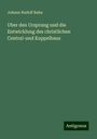 Johann Rudolf Rahn: Uber den Ursprung und die Entwicklung des christlichen Central-und Kuppelbaus, Buch