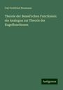 Carl Gottfried Neumann: Theorie der Bessel'schen Functionen: ein Analogon zur Theorie der Kugelfunctionen, Buch