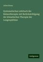 Julius Braun: Systematisches Lehrbuch der Balneotherapie: mit Berücksichtigung der klimatischen Therapie der Lungenphthise, Buch