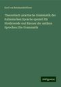 Karl von Reinhardstöttner: Theoretisch-practische Grammatik der italienischen Sprache speziell für Studierende und Kenner der antiken Sprachen: Die Grammatik, Buch