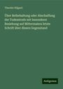 Theodor Hilgard: Über Beibehaltung oder Abschaffung der Todesstrafe mit besonderer Beziehung auf Mittermaiers letzte Schrift über diesen Gegenstand, Buch