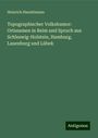 Heinrich Handelmann: Topographischer Volkshumor: Ortsnamen in Reim und Spruch aus Schleswig-Holstein, Hamburg, Lauenburg und Lübek, Buch