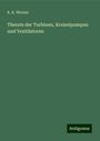 K. K. Werner: Theorie der Turbinen, Kreiselpumpen und Ventilatoren, Buch