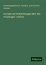 Pressburger Districts- Handels- und Gewerbe Kammer: Statistische Nachweisungen über das Pressburger Comitat, Buch