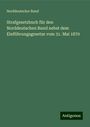 Norddeutscher Bund: Strafgesetzbuch für den Norddeutschen Bund nebst dem Einführungsgesetze vom 31. Mai 1870, Buch