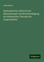 Julius Braun: Systematisches Lehrbuch der Balneotherapie: mit Berücksichtigung der klimatischen Therapie der Lungenphthise, Buch