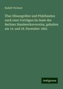 Rudolf Virchow: Über Hünengräber und Pfahlbauten nach zwei Vorträgen im Saale des Berliner Handwerkervereins, gehalten am 14. und 18. December 1865, Buch