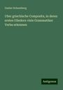 Gustav Schoenberg: Uber griechische Composita, in deren ersten Gliedern viele Grammatiker Verba erkennen, Buch