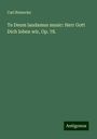 Carl Reinecke: Te Deum laudamus music: Herr Gott Dich loben wir, Op. 78., Buch