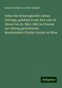 Anton Freiherr von Hye-Glunek: Ueber das Schwurgericht: sieben Vorträge, gehalten in der Zeit vom 16. Jänner bis 20. März 1863 im Vereine zur Uebung gerichtlicher Beredsamkeit (Plaidir-Verein) zu Wien, Buch