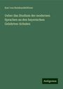 Karl von Reinhardstöttner: Ueber das Studium der modernen Sprachen an den bayerischen Gelehrten-Schulen, Buch