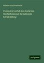 Wilhelm Von Giesebrecht: Ueber den Einfluß der deutschen Hochschulen auf die nationale Entwickelung, Buch