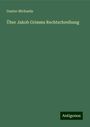 Gustav Michaelis: Über Jakob Grimms Rechtschreibung, Buch