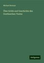 Michael Bernays: Über Kritik und Geschichte des Goetheschen Textes, Buch