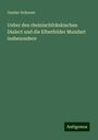 Gustav Schoene: Ueber den rheinischfränkischen Dialect und die Elberfelder Mundart insbesondere, Buch