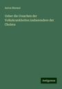 Anton Biermer: Ueber die Ursachen der Volkskrankheiten insbesondere der Cholera, Buch